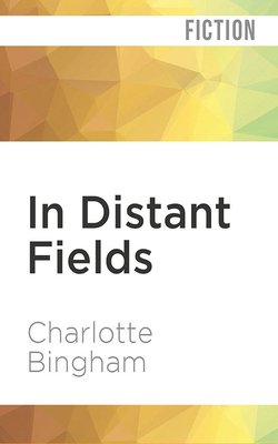 In Distant Fields - Bingham, Charlotte, and Hicks, Kim (Read by)