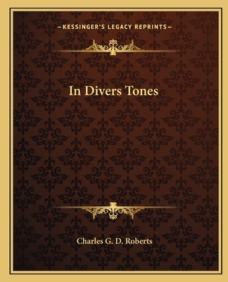 In Divers Tones - Roberts, Charles G D