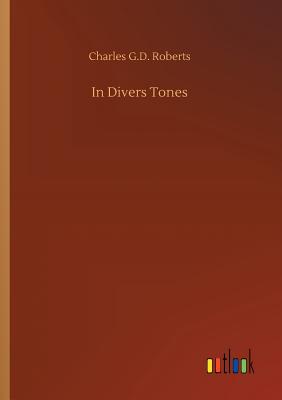 In Divers Tones - Roberts, Charles G D