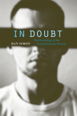 In Doubt: The Psychology of the Criminal Justice Process - Simon, Dan