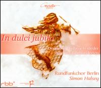 In Dulci Jubilo: German Christmas Songs from Five - Berlin Radio Chorus (choir, chorus); Simon Halsey (conductor)