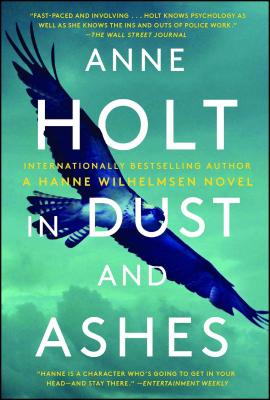 In Dust and Ashes: Hanne Wilhelmsen Book Ten - Holt, Anne