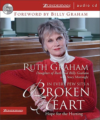In Every Pew Sits a Broken Heart: Hope for the Hurting - Graham, Ruth (Narrator), and Mattingly, Stacy