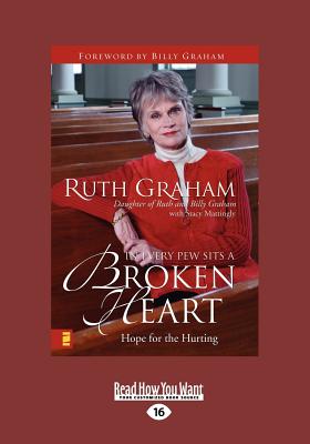 In Every Pew Sits a Broken Heart: Hope for the Hurting - Graham, Ruth