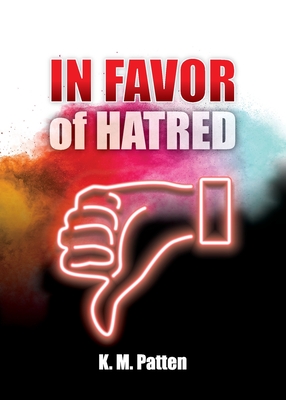 In Favor of Hatred - Patten, K M