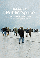 In Favour of Public Space: Ten Years of the European Prize for Urban Public Space - Angles, Magda