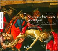 In Flanders' Fields, Vol. 72: Choir Music from Poland & Belgium - Andrzej Bialko (organ); Andrzej Zawisza (baritone); Polish Radio Chorus Krakw (choir, chorus); Herman Engels (conductor)