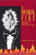In Foundling Fire: Based on the True Experiences and Personal Narratives of Betty and Herman Yager - Still, Judith Anne