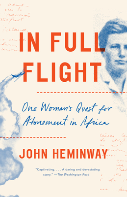 In Full Flight: One Woman's Quest for Atonement in Africa - Heminway, John