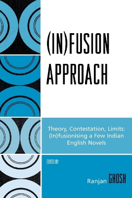 (In)fusion Approach: Theory, Contestation, Limits - Ghosh, Ranjan (Editor), and Chandra, Vikram (Contributions by), and Miller, J Hillis (Contributions by)