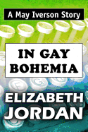 In Gay Bohemia: Super Large Print Edition of the May Iverson Story Specially Designed for Low Vision Readers