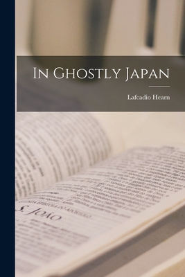 In Ghostly Japan - Hearn, Lafcadio