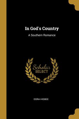 In God's Country: A Southern Romance - Higbee, Dora