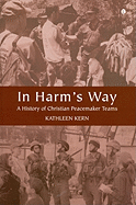 In Harm's Way: A History of Christian Peacemaker Teams