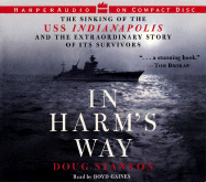 In Harm's Way: The Sinking of the USS Indianapolis and the Extraordinary Story of Its Survivors - Stanton, Doug, and Gaines, Boyd (Read by)