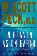 In Heaven as on Earth: A Vision of the Afterlife - Peck, M Scott, M.D.