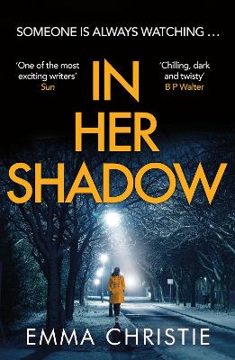 In Her Shadow: An absolutely gripping Times Thriller of the Month - Christie, Emma