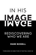 In His Image: Rediscovering Who We Are