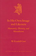 In His Own Image and Likeness: Humanity, Divinity, and Monotheism