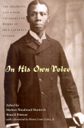 In His Own Voice: The Dramatic and Other Uncollected Works of Paul Laurence Dunbar