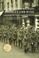 In His Own Words: THE STORY OF A WW l AMERICAN As Expressed Through His Letters and Told to His Daughter, Patricia Jane Ryan