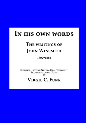 In His Own Words: The Writings of John Winsmith 1802-1888 - Funk, Virgil C (Narrator), and Winsmith, John