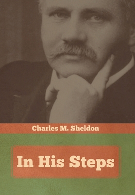 In His Steps - Sheldon, Charles M