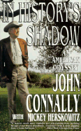 In History's Shadow: An American Odyssey - Connally, John, and Herskowitz, Mickey