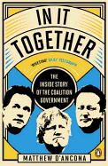 In it Together: The Inside Story of the Coalition Government