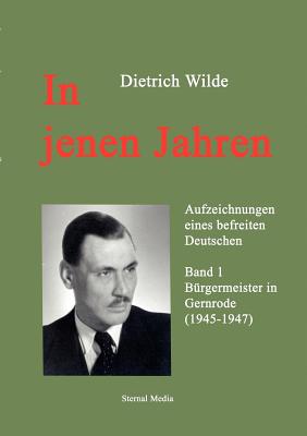 In jenen Jahren: Band 1 - Sternal, Bernd (Editor), and Herrmann, Ulrich (Editor), and Wilde, Dietrich