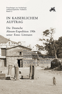 In Kaiserlichem Auftrag - Die Deutsche Aksum Expedition 1906 Unter Enno Littmann: Band 2: Altertumskundliche Untersuchungen Der Dae in Tigray/Athiopien