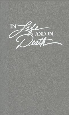 In Life and in Death - Vander Zee, Leonard J, and CRC Worship Committee