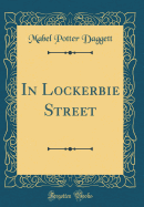 In Lockerbie Street (Classic Reprint)