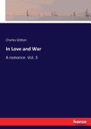 In Love and War: A romance. Vol. 3