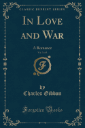 In Love and War, Vol. 3 of 3: A Romance (Classic Reprint)