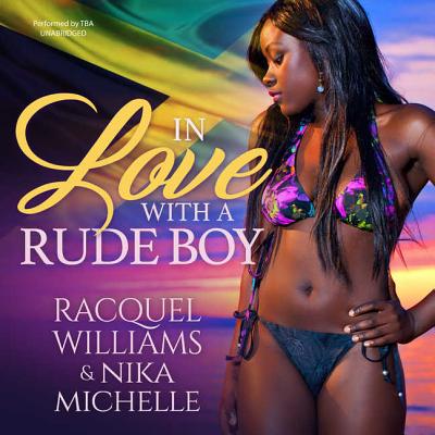 In Love with a Rude Boy - Michelle, Nika, and Williams, Racquel, and Lachappelle, Mishi (Read by)