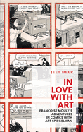 In Love with Art: Fran?oise Mouly's Adventures in Comics with Art Spiegelman