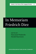 In Memoriam Friedrich Diez: Akten Des Kolloquiums Zum Wissenschaftsgeschichte Der Romanistik/Actes Du Colloque Sur L'Histoire Des Etudes Romanes/ Proc