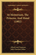 In Memoriam, the Princess, and Maud (1902)