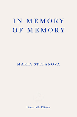 In Memory of Memory - Stepanova, Maria, and Dugdale, Sasha (Translated by)