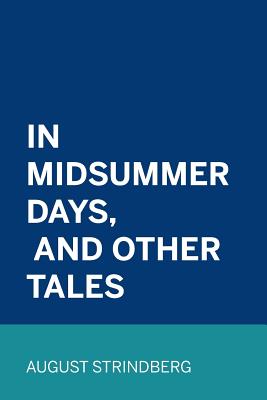 In Midsummer Days, and Other Tales - Strindberg, August (Translated by)