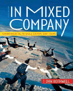 In Mixed Company: Communicating in Small Groups and Teams