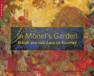 In Monet's Garden: Artists and the Lure of Giverny