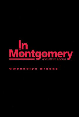 In Montgomery: And Other Poems - Brooks, Gwendolyn