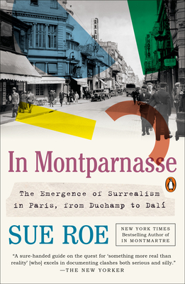 In Montparnasse: The Emergence of Surrealism in Paris, from Duchamp to Dal - Roe, Sue