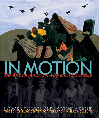 In Motion: The African-American Migration Experience - Diouf, Sylviane A, and Author Tbd, and Dodson, Howard