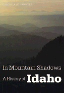 In Mountain Shadows: A History of Idaho - Schwantes, Carlos Arnaldo