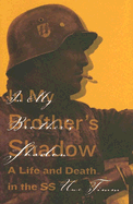 In My Brother's Shadow: A Life and Death in the SS - Timm, Uwe, and Bell, Anthea (Translated by)
