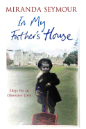 In My Father's House: Elegy for an Obsessive Love