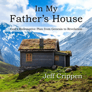 In My Father's House: God's Redemptive Plan from Genesis to Revelation